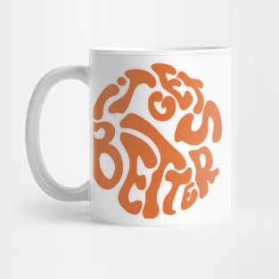 Inspiring saying it gets better orange 70s Mug